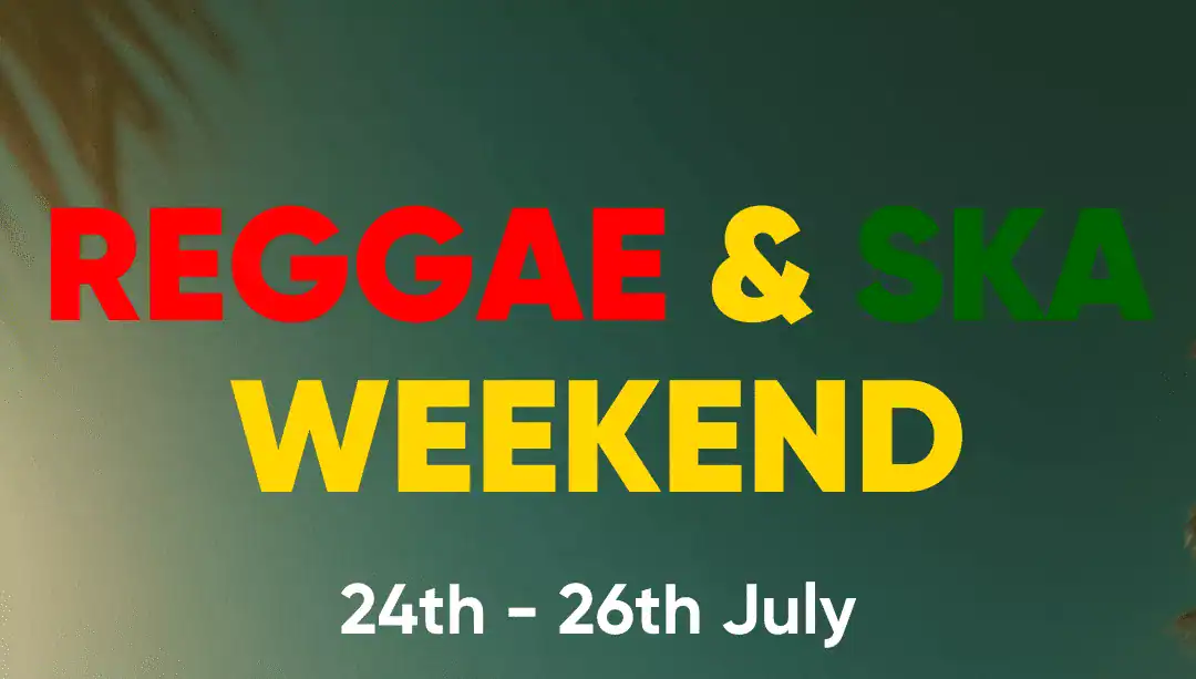 Reggae & Ska Weekend: 24th – 26th July